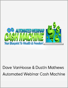 Dave VanHoose & Dustin Mathews - Automated Webinar Cash Machine
