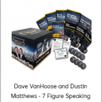 Dave VanHoose and Dustin Matthews - 7 Figure Speaking Empire Home Study Course