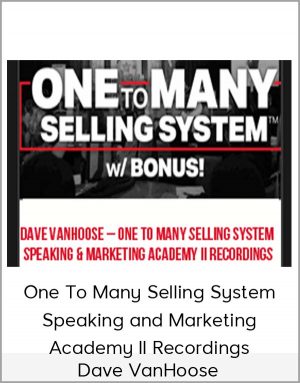 Dave VanHoose - One To Many Selling System + Speaking and Marketing Academy II Recordings