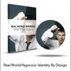 Real World Hypnosis: Identity By Design