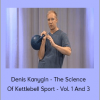 Denis Kanygin - The Science Of Kettlebell Sport - Vol. 1 And 3