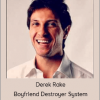 Derek Rake - Boyfriend Destroyer System
