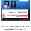 Dr. Cohn - How To Focus At Peak Levels Under Pressure - Ep.1