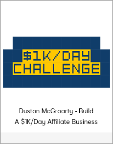Duston McGroarty - Build A $1K/Day Affiliate Business