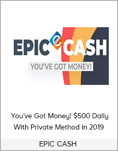 EPIC CASH - You’ve Got Money! $500 Daily With Private Method in 2019
