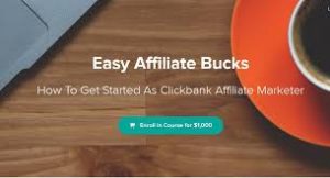 Easy Affiliate Bucks How To Get Started As Clickbank Affiliate Marketer