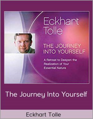 Eckart Tolle - The Journey Into Yourself