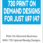 Ecom library - Print On Demand Business With 730 Upload Ready Designs