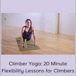 Elan Taylor - Climber Yoga: 20 Minute Flexibility Lessons For Climbers