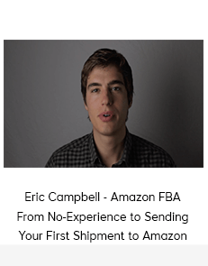 Eric Campbell - Amazon FBA From No-Experience to Sending Your First Shipment to Amazon