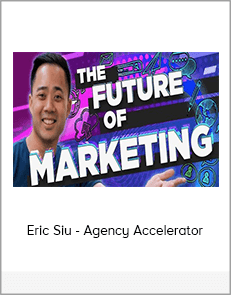 Eric Siu - Agency Accelerator