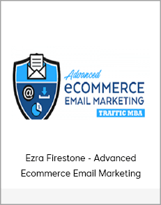 Ezra Firestone - Advanced Ecommerce Email Marketing