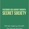 FB Ads Agency Growth The Secret Society