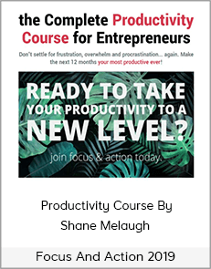 Focus And Action 2019 - Productivity Course By Shane Melaugh