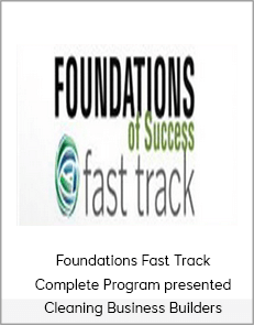 Foundations Fast Track Complete Program presented - Cleaning Business Builders