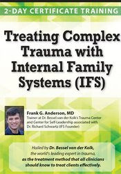 Frank Anderson - Treating Complex Trauma with Internal Family Systems