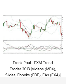 Frank Paul - FXM Trend Trader 2013 [Videos (MP4), Slides, Ebooks (PDF), EAs (EX4)]