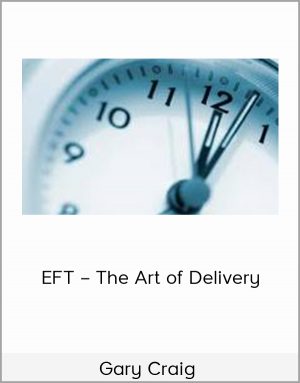 Gary Craig - EFT - The Art of Delivery