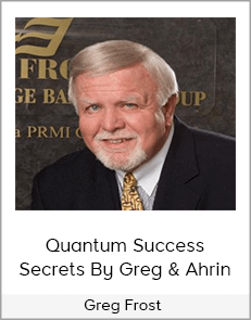 Greg Frost - Quantum Success Secrets By Greg & Ahrin