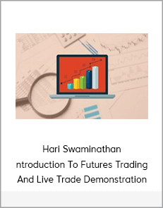 Hari Swaminathan - Introduction To Futures Trading And Live Trade Demonstration