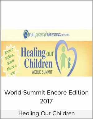 Healing Our Children World Summit Encore Edition 2017