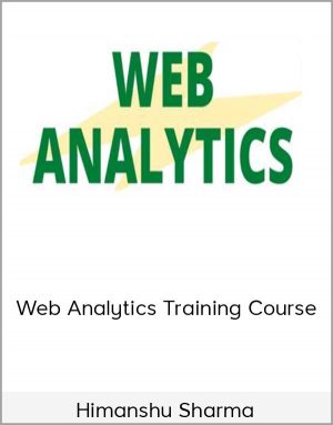 Himanshu Sharma - Web Analytics Training Course
