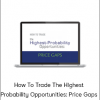 How To Trade The Highest Probability Opportunities: Price Gaps