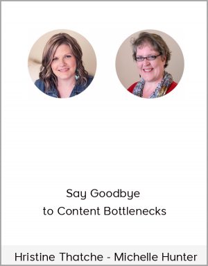 Hristine Thatche and Michelle Hunter - Say Goodbye to Content Bottlenecks