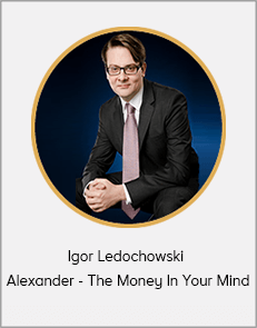Igor Ledochowski - Alexander - The Money In Your Mind