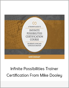 Infinite Possibilities Trainer Certification From Mike Dooley