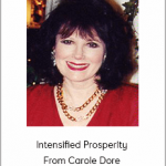 Intensified Prosperity From Carole Dore