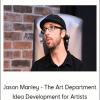 Jason Manley - The Art Department: Idea Development for Artists