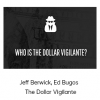 Jeff Berwick, Ed Bugos - The Dollar Vigilante