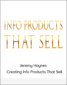 Jeremy Haynes - Creating Info Products That Sell