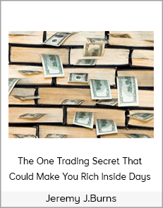 Jeremy J.Burns - The One Trading Secret That Could Make You Rich Inside Days