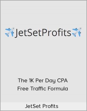 JetSet Profits - The 1K Per Day CPA Free Traffic Formula