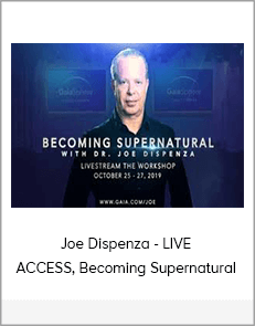 Joe Dispenza - LIVE ACCESS, Becoming Supernatural
