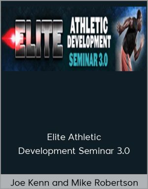 Joe Kenn And Mike Robertson - Elite Athletic Development Seminar 3.0