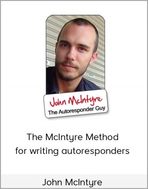 John McIntyre - The McIntyre Method for writing Autoresponders
