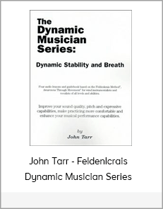 John Tarr - Feldenlcrais Dynamic Musician Series