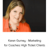 Karen Gurney - Marketing for Coaches: High Ticket Clients