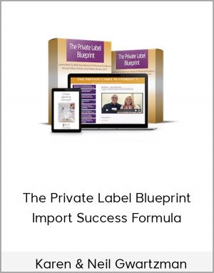 Karen & Neil Gwartzman - The Private Label Blueprint - Import Success Formula