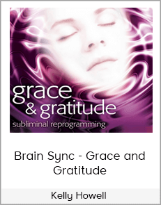 Kelly Howell - Brain Sync - Grace and Gratitude