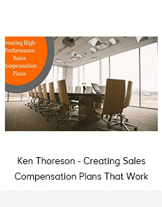 Ken Thoreson - Creating Sales Compensation Plans That Work