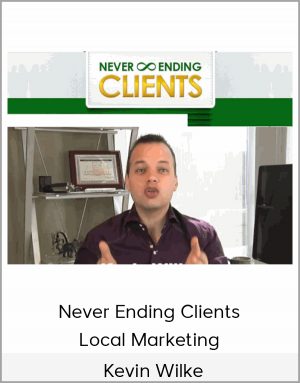 Kevin Wilke - Never Ending Clients Local Marketing
