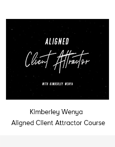 Kimberley Wenya - Aligned Client Attractor Course
