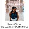 Kimberley Wenya - THE EASE OF ATTRACTING MONEY