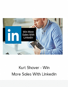 Kurt Shaver - Win More Sales With Linkedin