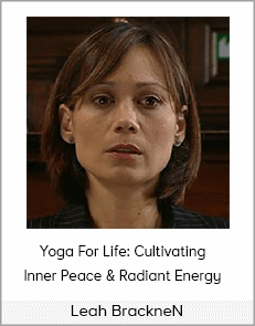 Leah BrackneN - Yoga For Life Cultivating Inner Peace & Radiant Energy