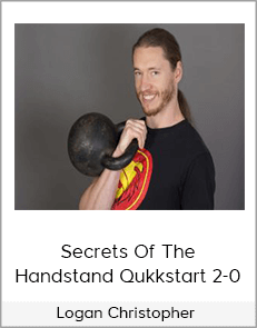 Logan Christopher - Secrets Of The Handstand Qukkstart 2-0